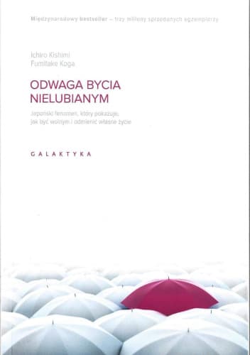 Odwaga bycia nielubianym - Ichirō Kishimi