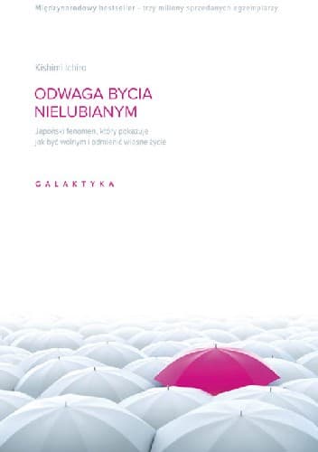 Odwaga bycia nielubianym - Ichiro Kishimi